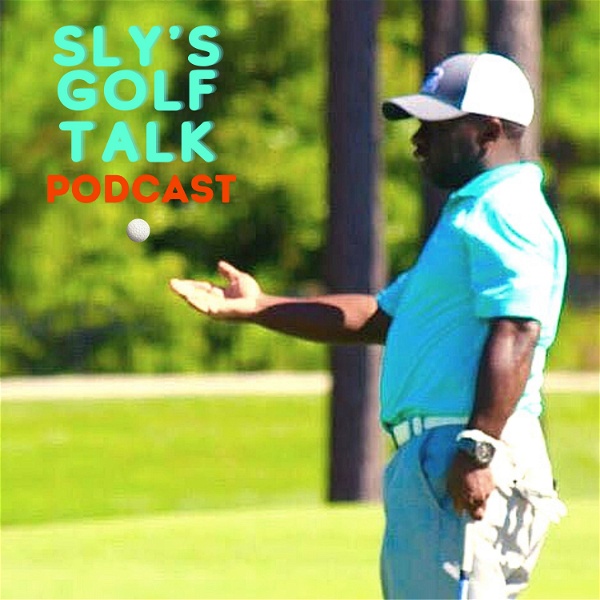 Artwork for Sly’s Golf Talk Podcast