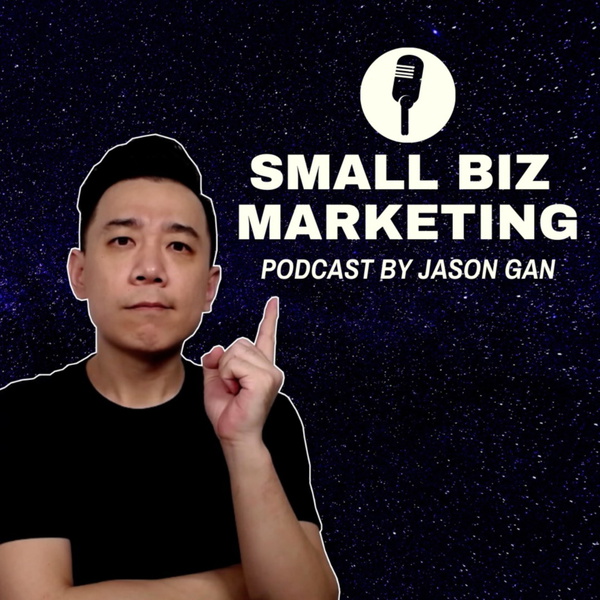 Artwork for Small Biz Marketing Podcast by Jason Gan