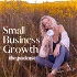 Small Business Growth Podcast