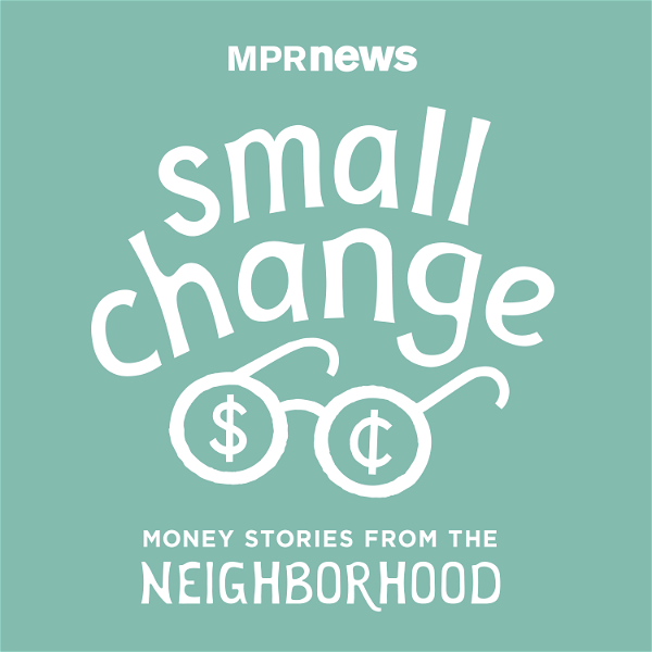 Artwork for small change: Money Stories from the Neighborhood