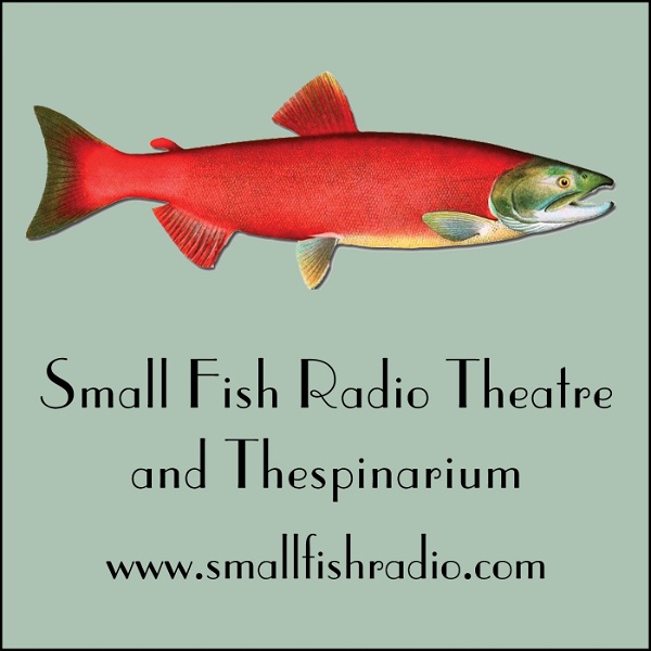 Artwork for Small Fish Radio Theatre and Thespinarium