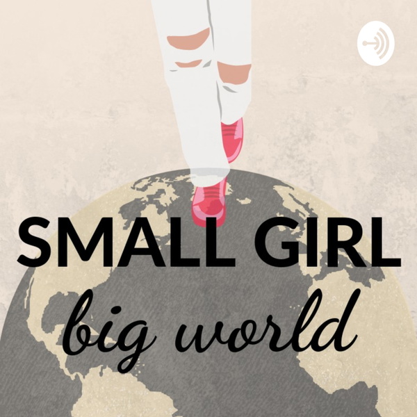 Artwork for SMALL GIRL, big world