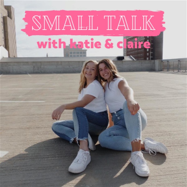 Artwork for Small Talk with Katie & Claire