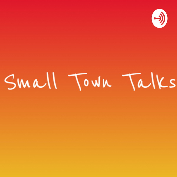 Artwork for Small Town Talks