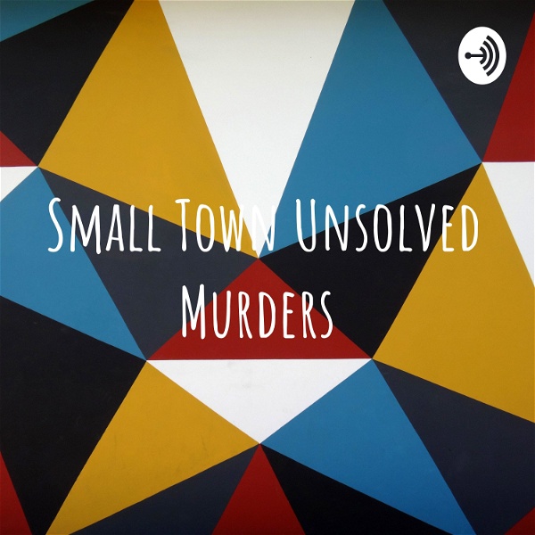 Artwork for Small Town Unsolved Murders