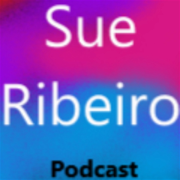 Artwork for Sue Ribeiro Podcast