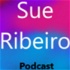 Sue Ribeiro Podcast