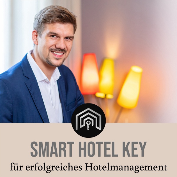 Artwork for Smart Hotel Key, dein Podcast für erfolgreiches Hotelmanagement