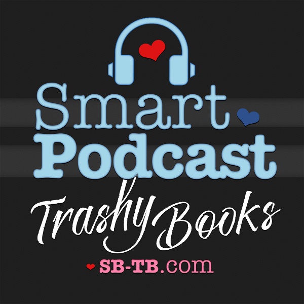 Artwork for Smart Podcast, Trashy Books: A Romance Novel Podcast
