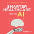 Smarter Healthcare with AI