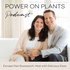 Power On Plants | Finding Plant Based Joy
