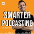 Smarter Podcasting: Making Podcasts Better