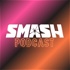 Smash Podcast