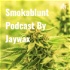 Smokablunt Podcast 😜