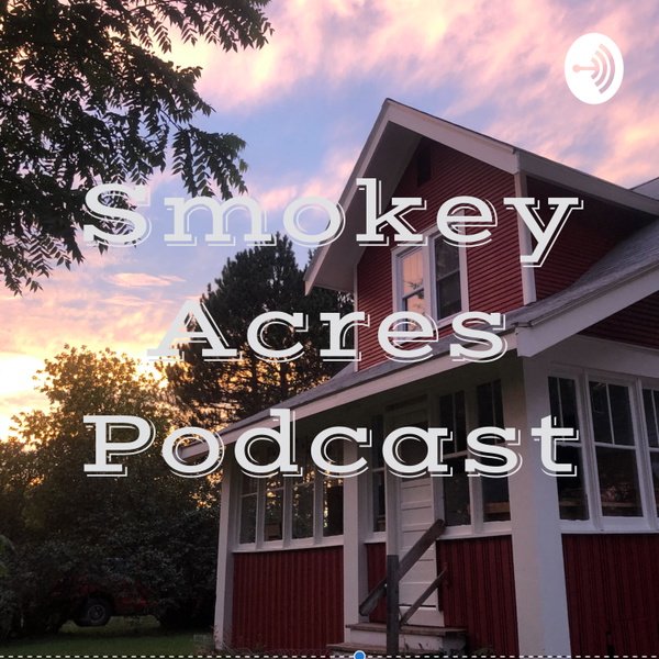 Artwork for Smokey Acres Podcast