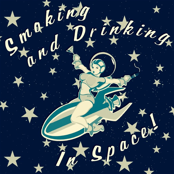 Artwork for Smoking and Drinking in Space!