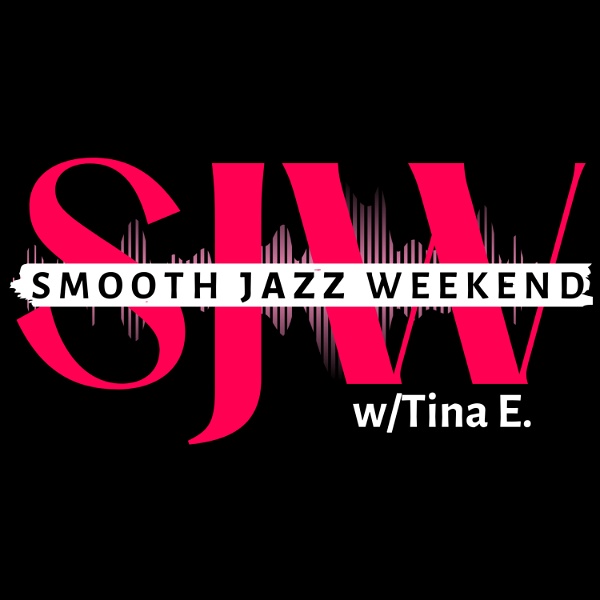Artwork for Smooth Jazz Weekend Radio Show w/Tina E.