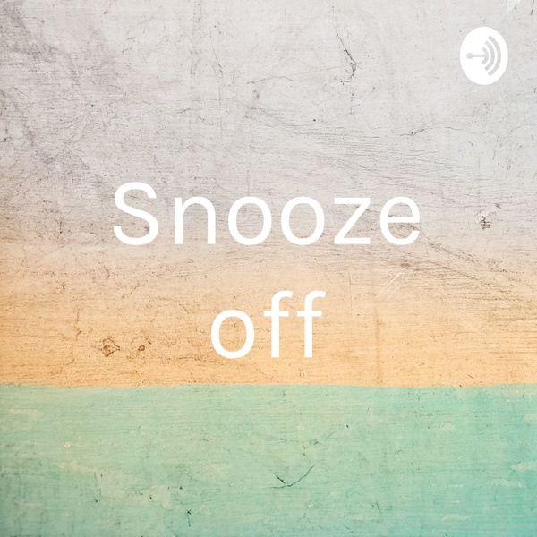 Artwork for Snooze off