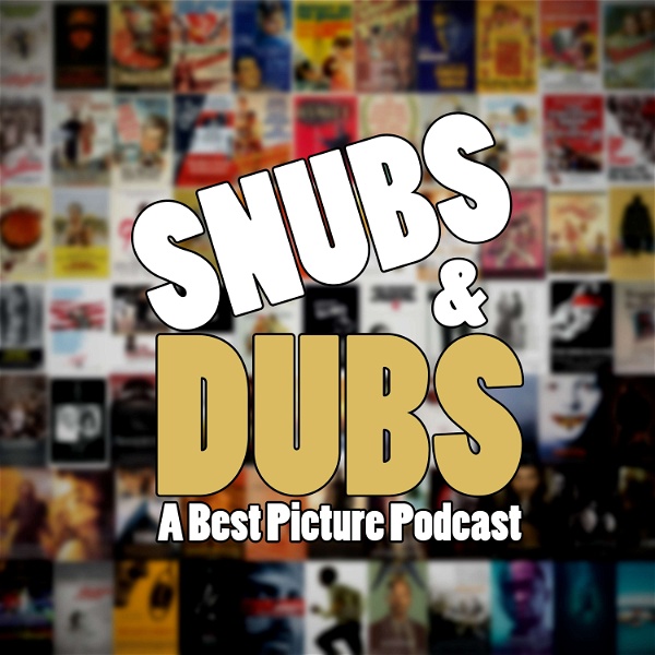 Artwork for Snubs & Dubs: A Best Picture Podcast