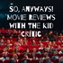 So, Anyways! Movie Reviews with The Kid Critic