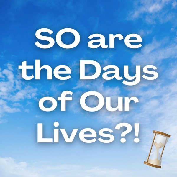 Artwork for SO are the Days of Our Lives?!