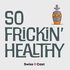 So Frickin' Healthy
