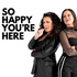 So Happy You're Here!