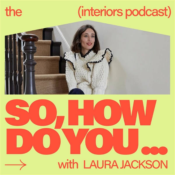 Artwork for So, How Do You… The Interiors Podcast