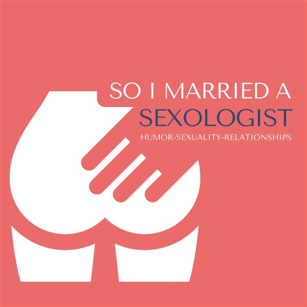 Artwork for So I Married A Sexologist