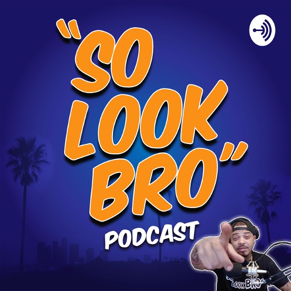 Artwork for "So Look Bro" Podcast