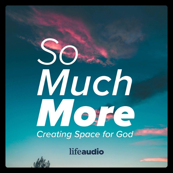 Artwork for So Much More: Creating Space for God