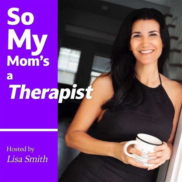 Artwork for So My Mom's A Therapist Podcast