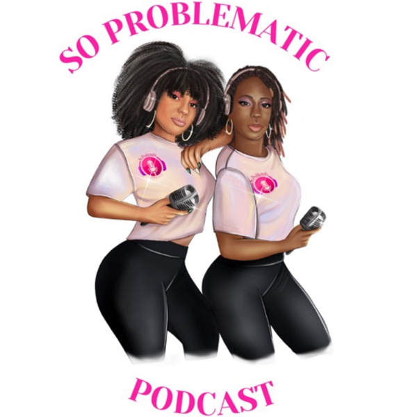 Artwork for So Problematic