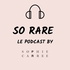 SO RARE LE PODCAST