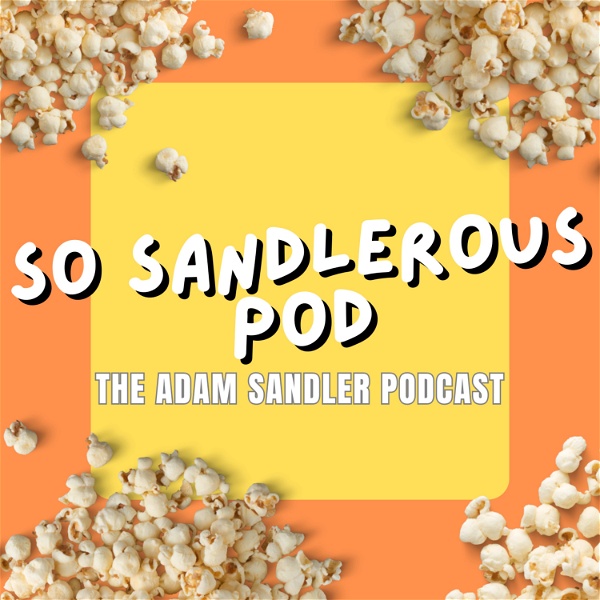 Artwork for So Sandlerous Pod: The Adam Sandler Podcast