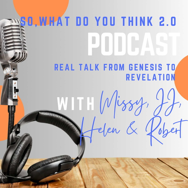 Artwork for So, What do you think?  Bible talk from Genesis to Revelation