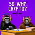 So, Why Crypto?