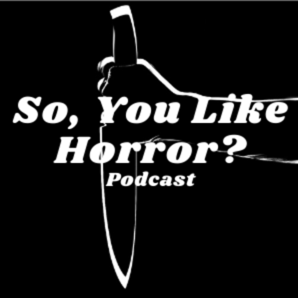 Artwork for So, You Like Horror? Podcast