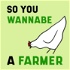 So You Wannabe a Farmer