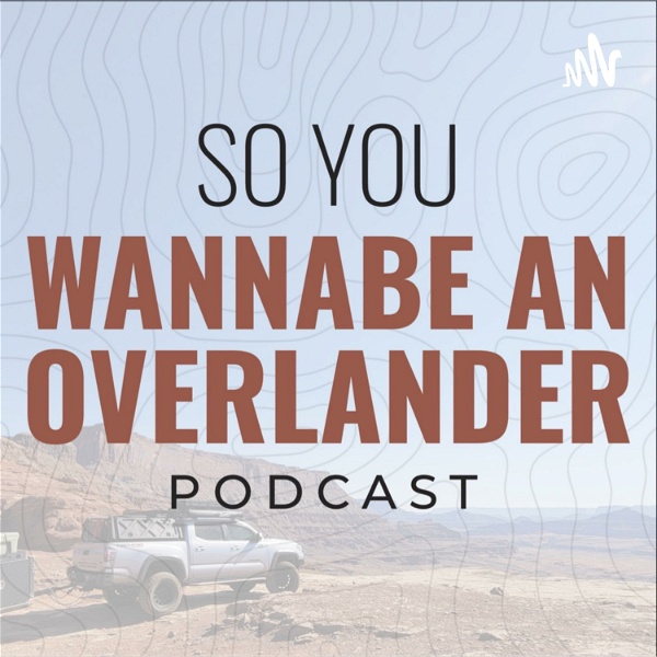 Artwork for So You Wannabe an Overlander