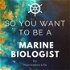 So You Want to Be a Marine Biologist