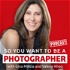 So you want to be a photographer: Transform your skills and build a profitable photography business