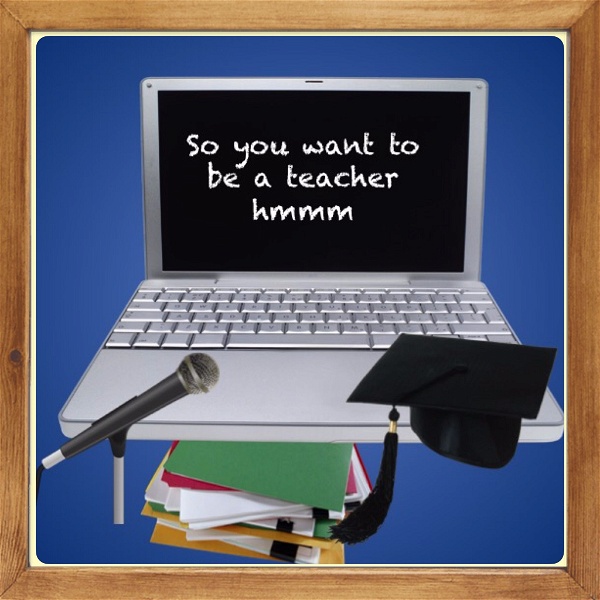 Artwork for So You Want To Be A Teacher