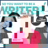 So You Want to be a Writer