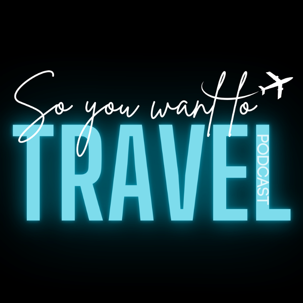 Artwork for So You Want to Travel?