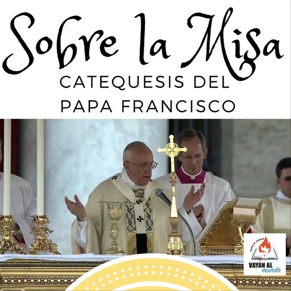 Artwork for Catequesis del Papa Francisco Sobre la Misa
