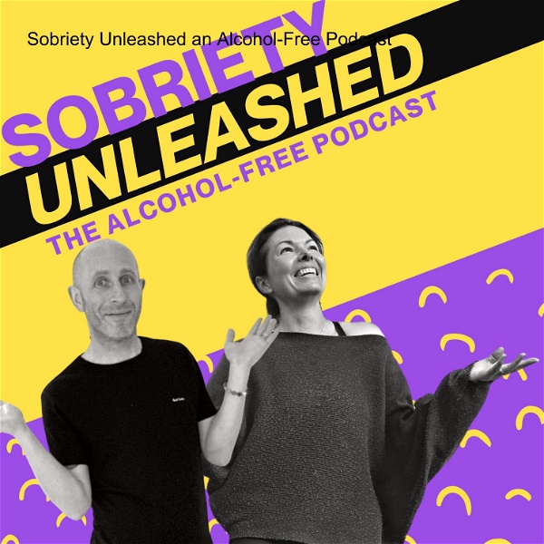 Artwork for Sobriety Unleashed an Alcohol-Free Podcast