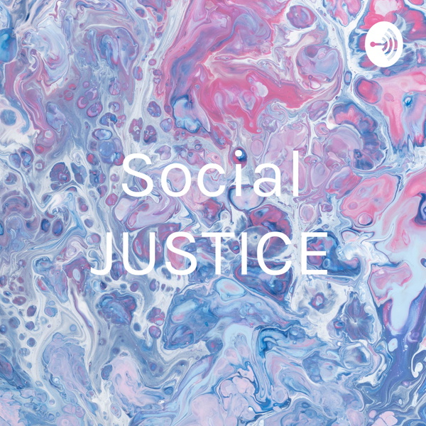 Artwork for Social JUSTICE