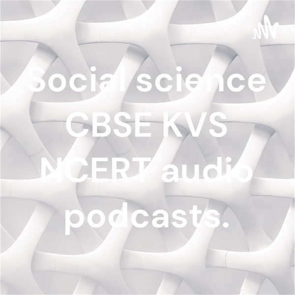 Artwork for Social science CBSE KVS NCERT audio podcasts.