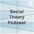 Social Theory Podcast